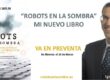 Robots en la sombra en preventa