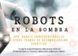 Robots en la sombra